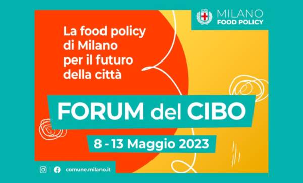 Settimana del Food Policy. Dall’8 al 13 maggio il Forum del Cibo protagonista in città